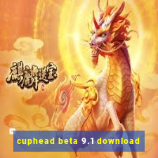 cuphead beta 9.1 download